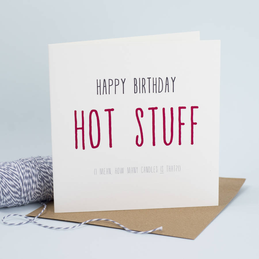 Hot Stuff Funny Birthday Card By Bonnie Blackbird
