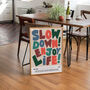 Slow Down Enjoy Life Bold Typographic Wall Art Print, thumbnail 2 of 11