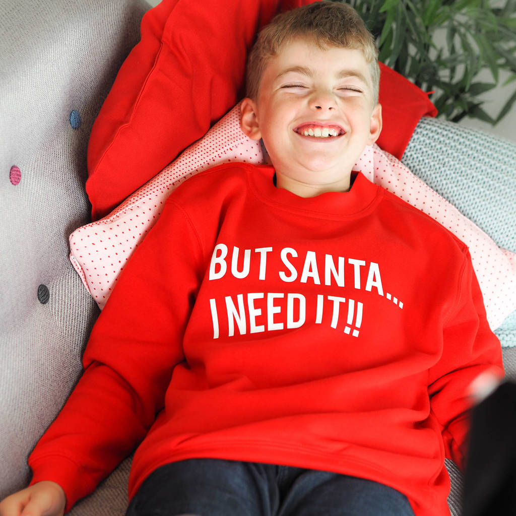 But Santa, I Need It! Children's Christmas Sweater, 1 of 5