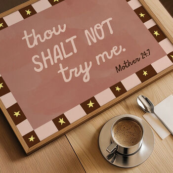 Thou Shalt Not Try Me Print For Mum, 2 of 12