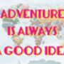 Adventure Is Always A Good Idea Print, thumbnail 1 of 3
