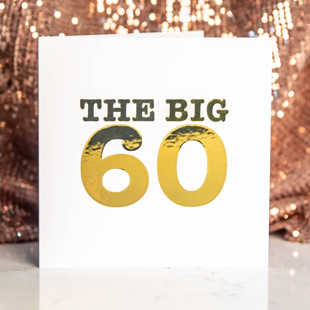 The Big 60 Glossy Metallic 60th Birthday Card By Slice of Pie Designs