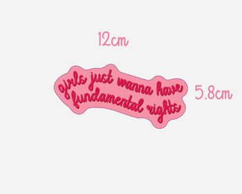 Girls Just Wanna Have Fundamental Rights Feminist Sticker, 2 of 2