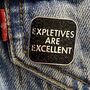 Expletives Are Exellent Enamel Pin Badge, thumbnail 1 of 2