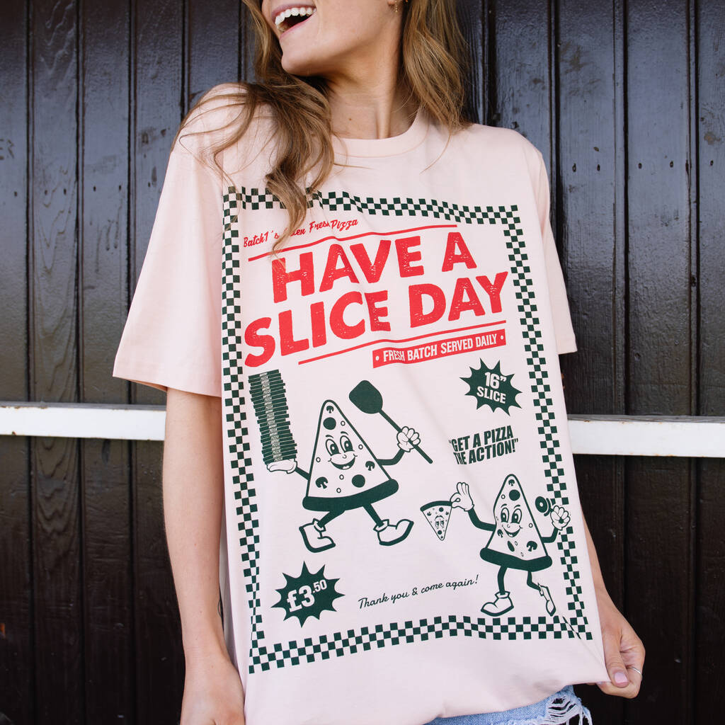 Have A Slice Day Women’s Pizza T Shirt By Batch1