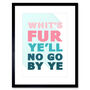 Scottish Phrase No Go By Ye Fate Scotland Art Print, thumbnail 1 of 3