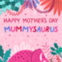Cute Dinosaur Mother's Day Card Mummysaurus, thumbnail 3 of 3