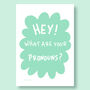 Hey! What Are Your Pronouns? Print, thumbnail 4 of 8