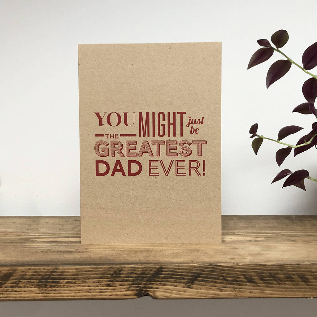 Card For The Greatest Dad Ever By Please Kern Left | notonthehighstreet.com