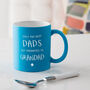 Personalised 'The Best Dads Become Grandad' Mug, thumbnail 1 of 2