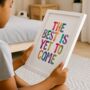 'The Best Is Yet To Come' Childrens Typography Print, thumbnail 1 of 5