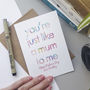 Just Like A Mum To Me | Mother's Day Card Step Mum, thumbnail 1 of 2