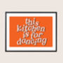 This Kitchen Is For Dancing Print, thumbnail 6 of 8