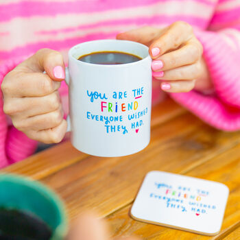 'The Friend Everyone Wished They Had' Mug And Coaster, 2 of 7