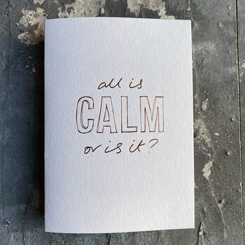 All Is Calm Or Is It? Hand Foiled Card, 3 of 5