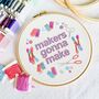 Makers Gonna Make Embroidery Hoop Kit, thumbnail 1 of 3