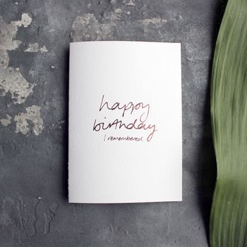 'Happy Birthday I Remembered' Rose Gold Birthday Card, 3 of 4