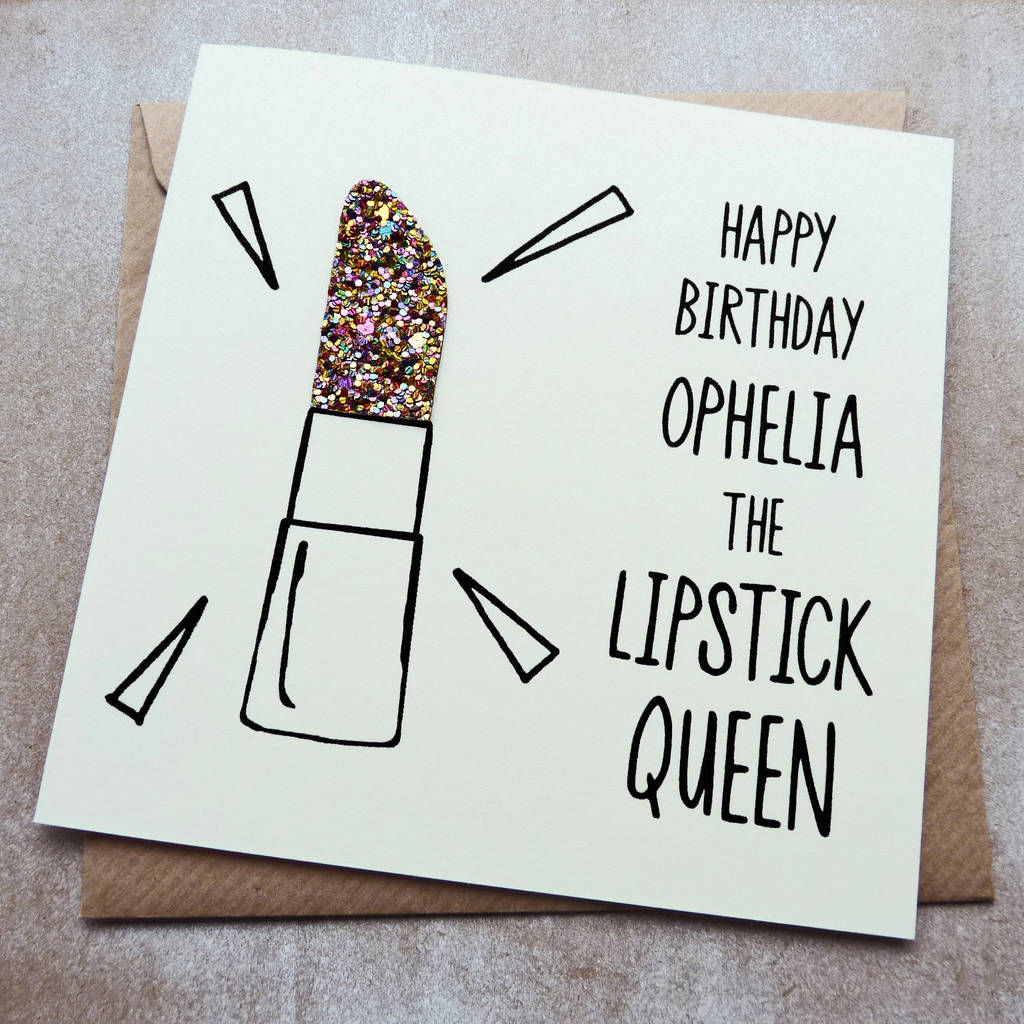 Personalised Glitter Lipstick Queen Birthday Card By Be Good Darcey