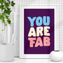 Vibrant 'You Are Fab' Hand Drawn Typography Art Print, thumbnail 1 of 4