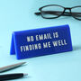 Blue 'No Email Is Finding Me Well' Desk Sign, thumbnail 1 of 2