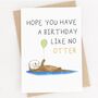 'A Birthday Like No Otter' Birthday Card, thumbnail 3 of 5
