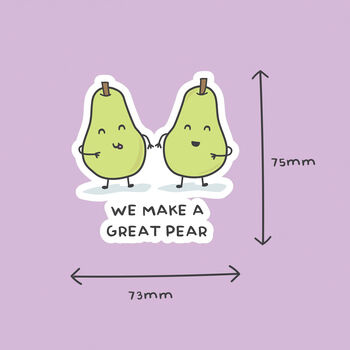 Pack Of Three | 'We Make A Great Pear' | Novelty Sticker, 3 of 3