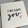 It Was Always You Acrylic Heart Valentine's Day Card, thumbnail 2 of 3