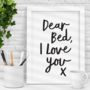 'Dear Bed, I Love You X' Black White Typography Print, thumbnail 3 of 3