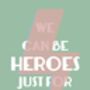 We Could Be Heroes Print | David Bowie Lyrics Print, thumbnail 1 of 4