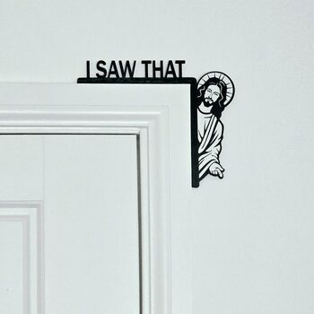 I Saw That Jesus Black Wooden Door Frame Topper, 2 of 2