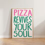 Pizza Revives Your Soul Kitchen Wall Art Print, thumbnail 7 of 10
