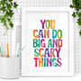 'You Can Do Big And Scary Things' Watercolour Print, thumbnail 1 of 2