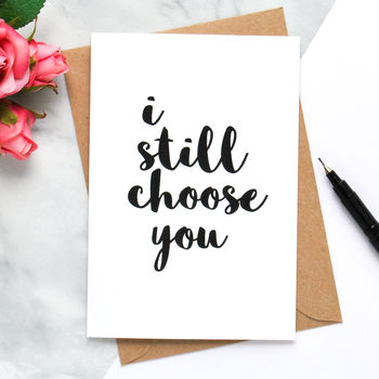 'i still choose you' card by studio thirty two | notonthehighstreet.com