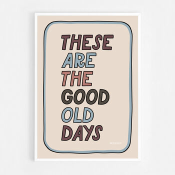 These Are The Good Old Days Print, Two Colour Options, 11 of 12