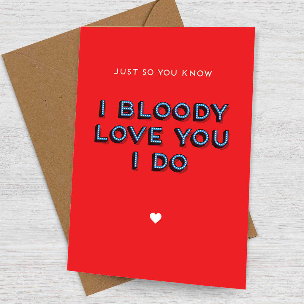 'I Bloody Love You I Do' Card