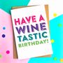 Have A Winetastic Birthday Greetings Card, thumbnail 3 of 3