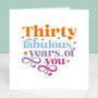 30 Years Of Fabulous You 30th Birthday Card, thumbnail 1 of 7