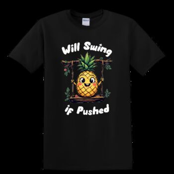 Will Swing If Pushed Pineapple T Shirt – Fun Cruise Holiday And Valentine’s Gift, 5 of 6
