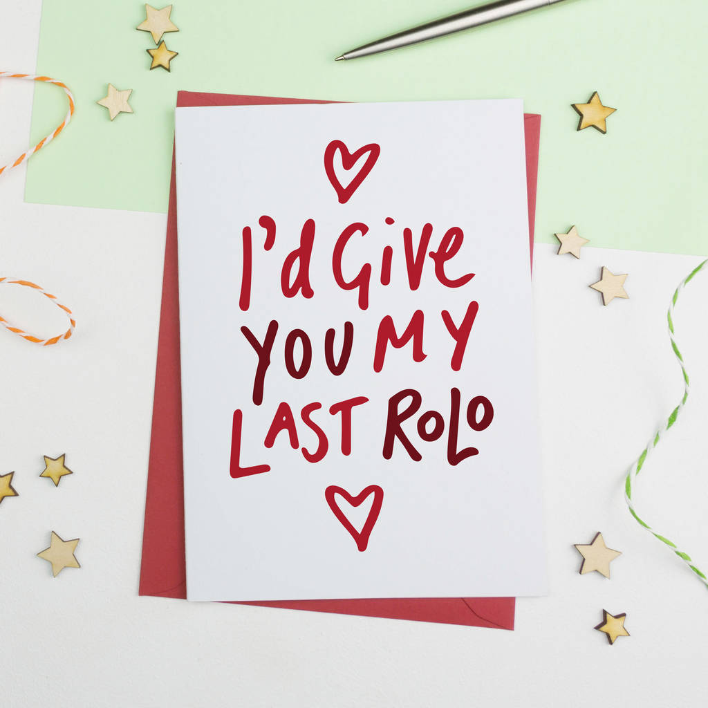 Valentines Card I'd Give You My Last… By A is for Alphabet