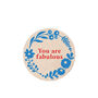 Floral Screen Printed Plaque ' You Are Fabulous ', thumbnail 7 of 8