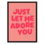 Just Let Me Adore You Print, thumbnail 4 of 5