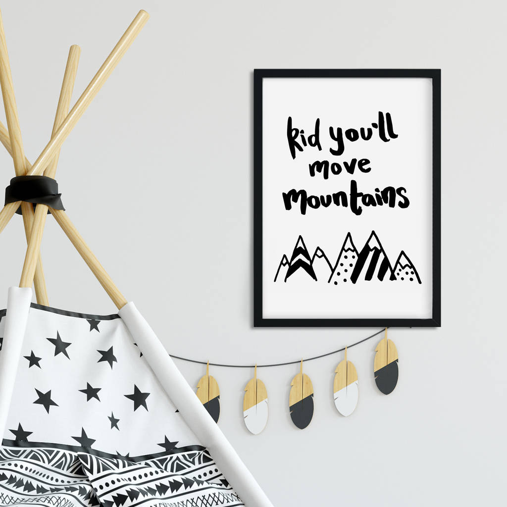 Kid You'll Move Mountains Motivational Art Print By Cows & Kisses ...