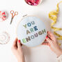 You Are Enough Embroidery Hoop Kit, thumbnail 1 of 3