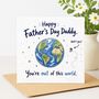 Out Of This World Daddy Father’s Day Card, thumbnail 1 of 2