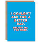 Couldn't Ask For A Better Dad I've Tried Funny Father's Day Card, thumbnail 1 of 6