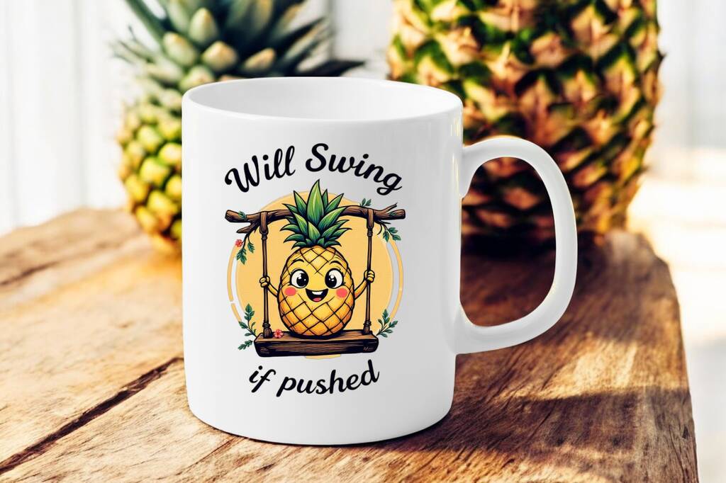 Will Swing If Pushed Pineapple Mug – Cheeky And Fun Gift