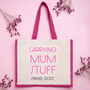 Personalised 'Carrying Mum Stuff Since' Tote Bag, thumbnail 1 of 4