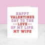 Love Of My Life My Wife Valentine's Day Card, thumbnail 2 of 2