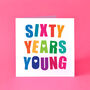 Sixty Years Young Birthday Card, thumbnail 1 of 3
