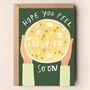 Feel Soup Er Soon Card, thumbnail 1 of 2